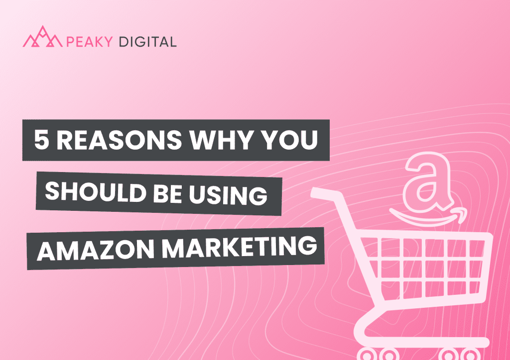 5 Reasons Why You Should Use Amazon Advertising