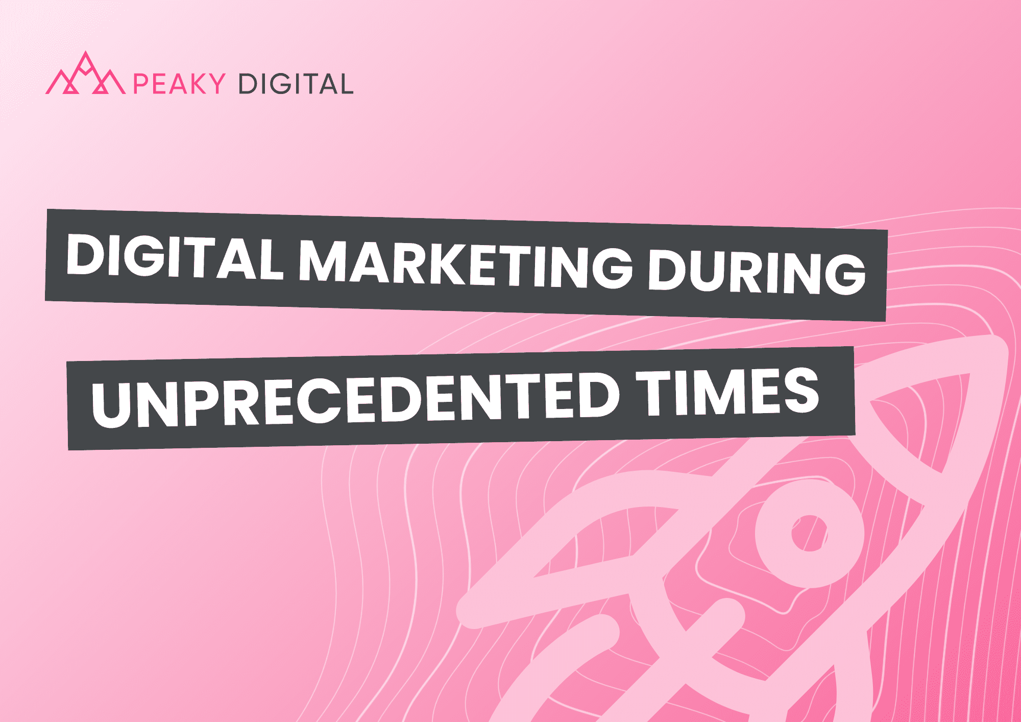 Digital Marketing During Unprecedented Times