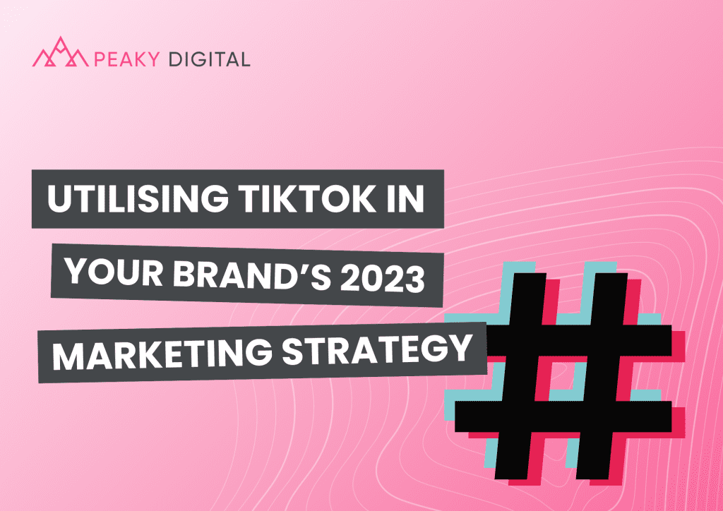Utilising TikTok in Your Brand's 2023 Marketing Strategy