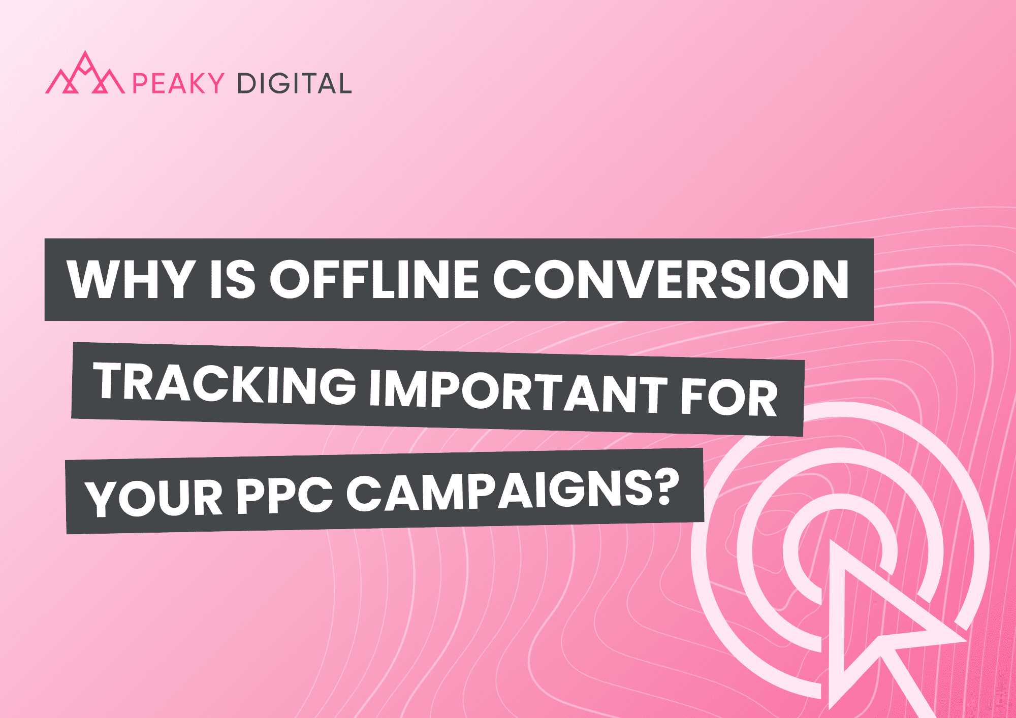 Why is Offline Conversion Tracking Important for your PPC Campaigns?